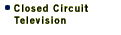 Closed Circuit Television